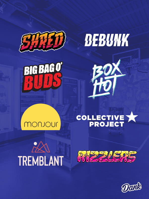 Big Bag O buds, Boxhot, Debunk, Shred, Monjour, Tremblant, Collective Project, Rizzlers
